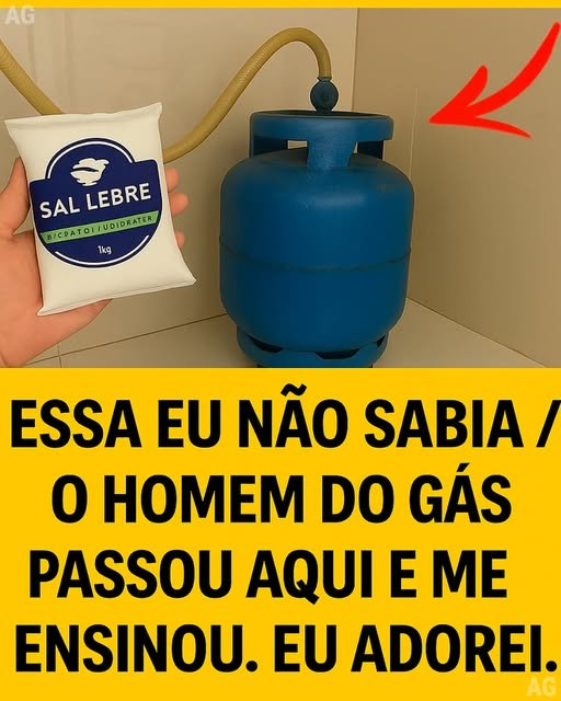 Essa eu não sabia o homem do gás passou aqui e me ensinou